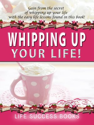 cover image of Whipping Up your Life